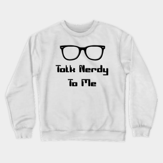 Talk Nerdy To Me Crewneck Sweatshirt by VanItty